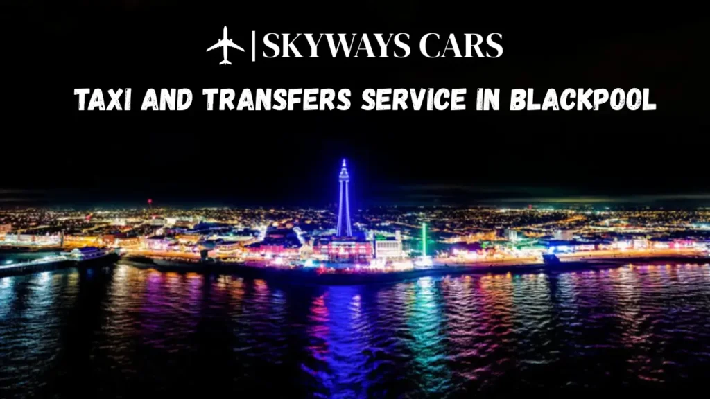 Taxi and Transfers Service in Blackpool