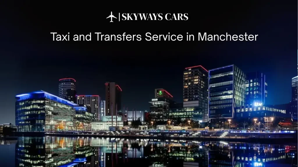 Taxi and Transfers Service in Manchester